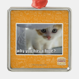 Why you has a hide? metal ornament