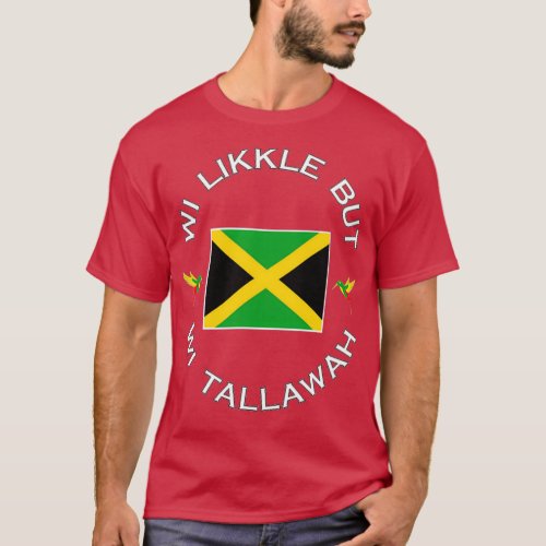 Wi Likkle But Wi Tallawah T_Shirt