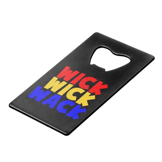 Wick Wick Wack Credit Card Bottle Opener (Front Angled)