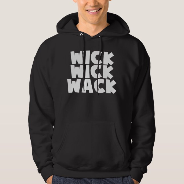 Wick Wick Wack Hoodie (Front)
