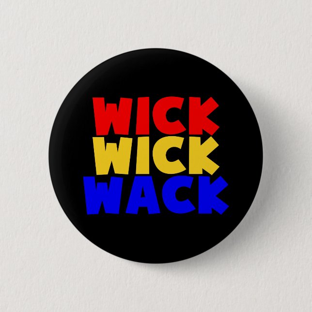 Wick Wick Wack Pinback Button (Front)