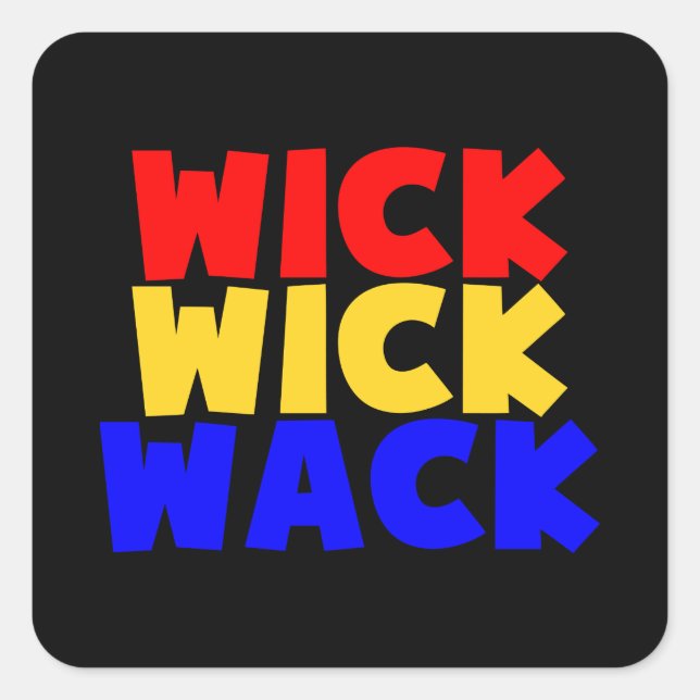 Wick Wick Wack Square Sticker (Front)