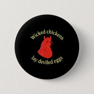 Wicked Chickens Lay Deviled Eggs  Button