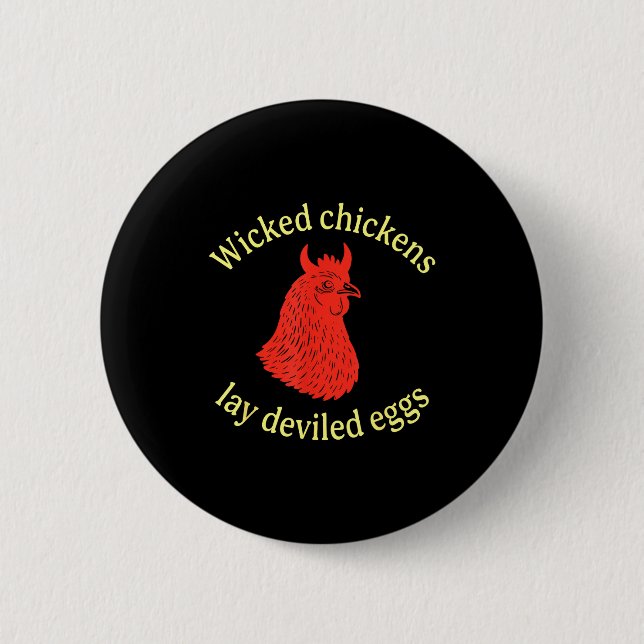 Wicked Chickens Lay Deviled Eggs  Button (Front)