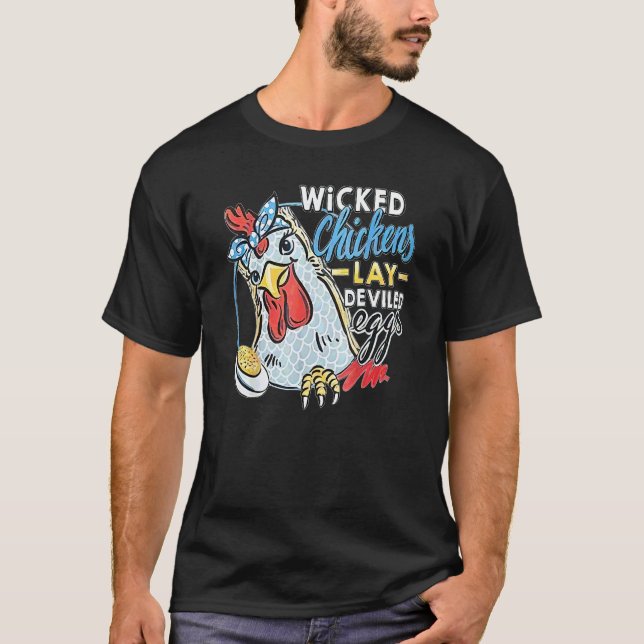 Wicked Chickens Lay Deviled Eggs  Chicken T-Shirt (Front)