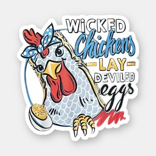 Wicked Chickens Lay Deviled Eggs Funny Chicken Lov Sticker