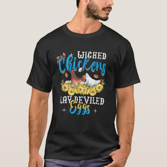 Wicked Chickens Lay Deviled Eggs Funny Chicken Lov T-Shirt (Front)