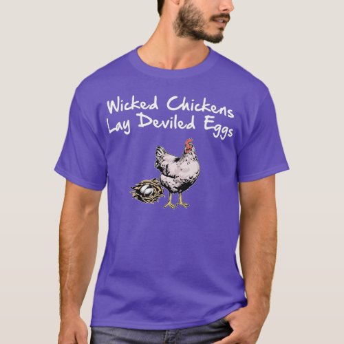Wicked Chickens Lay Deviled Eggs _ Funny Trendy  T_Shirt