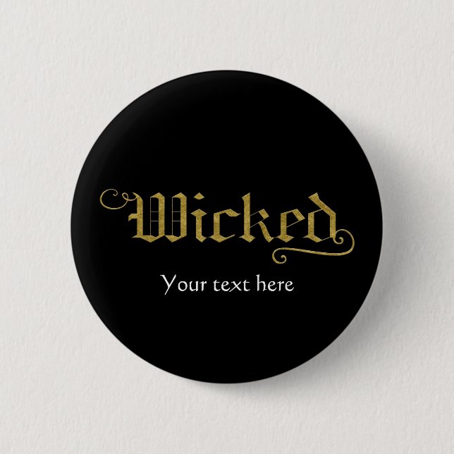 WICKED Faux Gold Look Halloween Festive Costume Pinback Button (Front)
