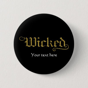 WICKED Faux Gold Look Halloween Festive Costume Pinback Button