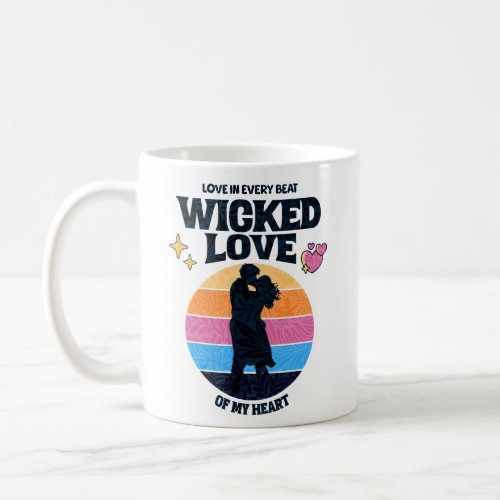Wicked Love  Love in Every Beat of my Heart Coffee Mug