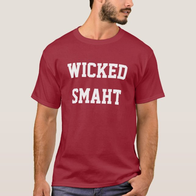 Wicked Smaht Funny Boston Accent Shirt (Front)