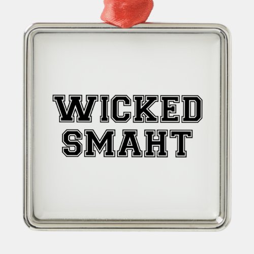 Wicked Smart Smaht College Boston Metal Ornament