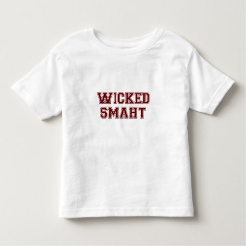 Wicked Smart Smaht College Boston Toddler T_shir Toddler T_shirt