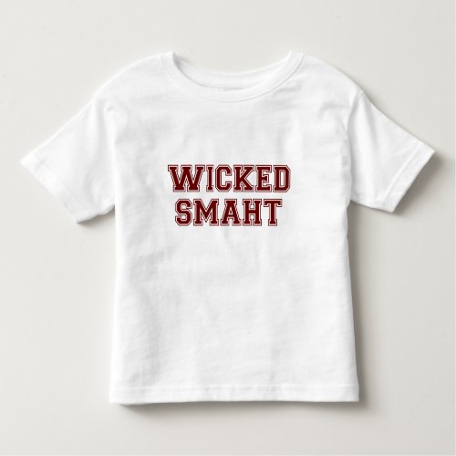 Wicked Smart Smaht College Boston Toddler T_shirt