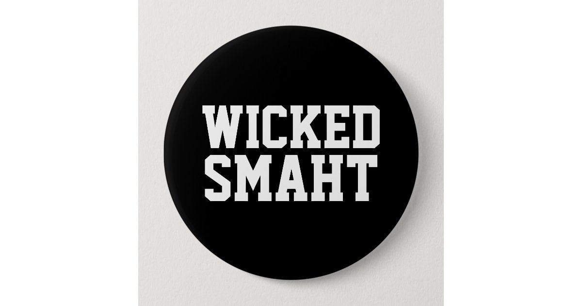 wicked smart smaht funny boston accent button zazzle com
