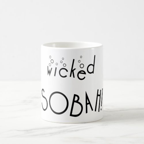 Wicked sobah Sober and wicked Coffee Mug