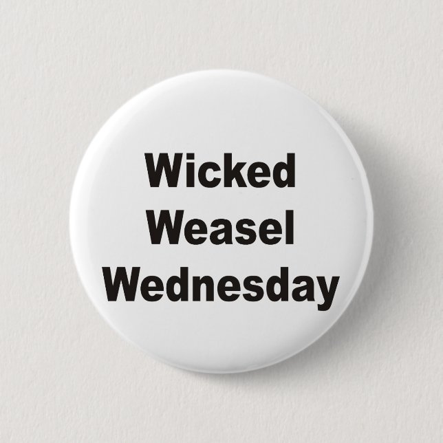 Wicked Weasel Wednesday Button (Front)