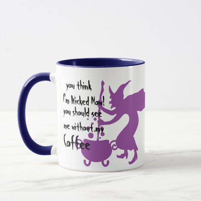 Wicked Witch Humor Mug - Funny Halloween Quotes (Left)