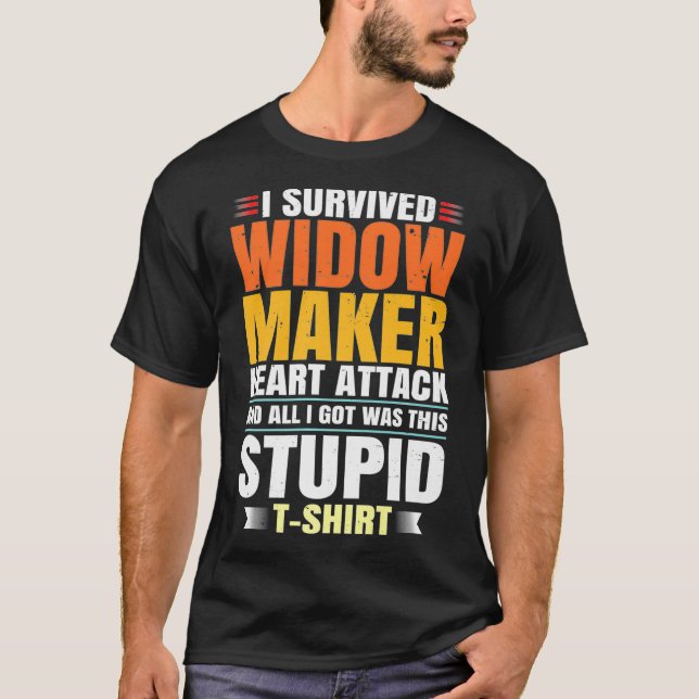 Widow Maker Heart Attack Survivor Get Well Recover T-Shirt (Front)
