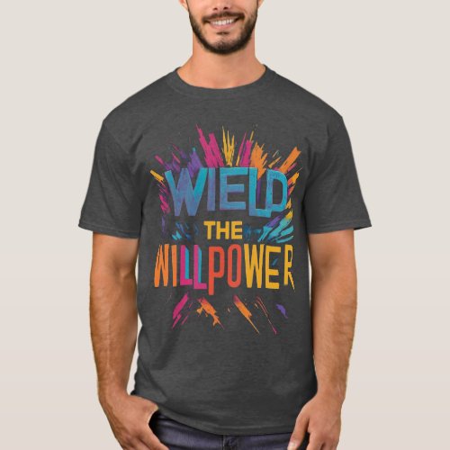 Wield the Willpower T_Shirt
