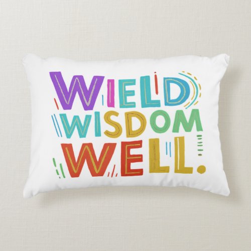 Wield Wisdom Well Accent Pillow