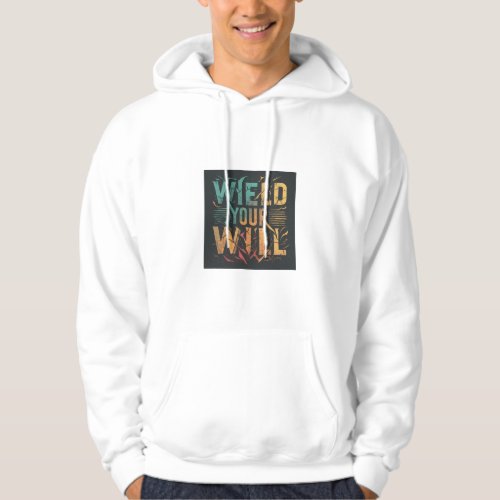 Wield Your Will  Hoodie