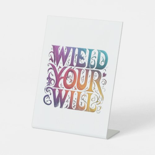Wield Your Will Pedestal Sign