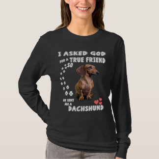 Wiener And Doxie Lovers  I Ask God For A True Frie T-Shirt