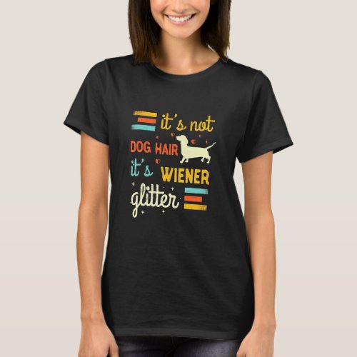 Wiener Dog Hair Shedding Doxie Cute Dachshund  T_Shirt