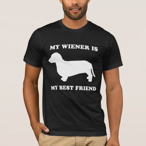 WIENER DOG MY WIENER IS MY BEST FRIEND T_Shirt
