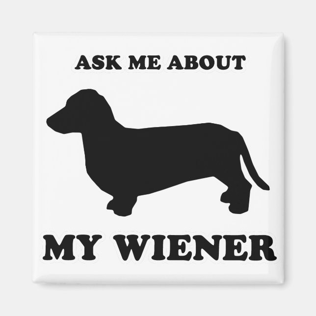 WIENER DOG TEES - "Ask me about my wiener" Magnet (Front)