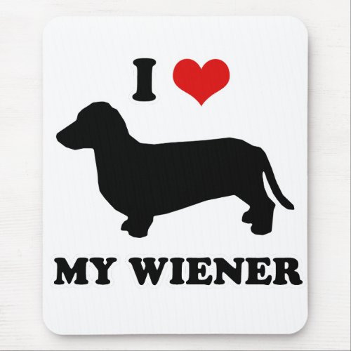 WIENER DOG TEES _ I love my wiener Mouse Pad