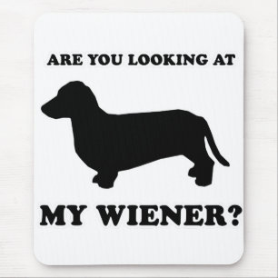 WIENER DOG TEES - "Look at my wiener" Mouse Pad