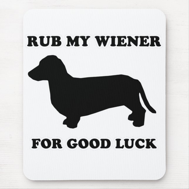 WIENER DOG TEES - "Rub my wiener for good luck" Mouse Pad (Front)