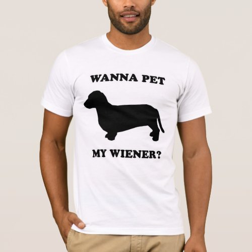 WIENER DOG TEES _ Wanna pet my wiener