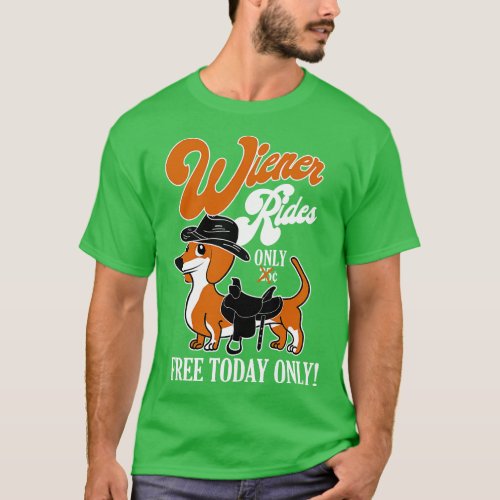 Wiener Rides Free Today Only Funny Wiener T_Shirt