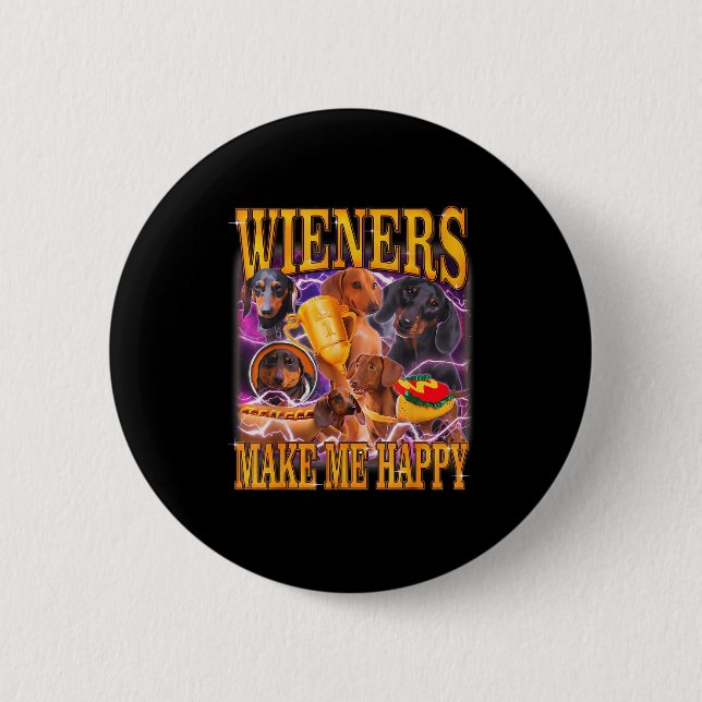 Wieners Make Me Happy Funny Dachshund Dog Lover  Button (Front)