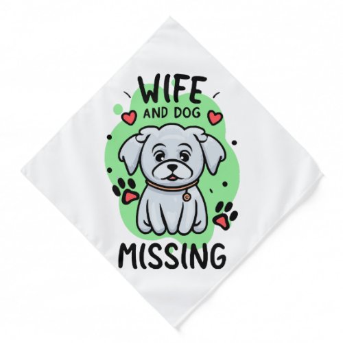 Wife and Dog Missing Bandana
