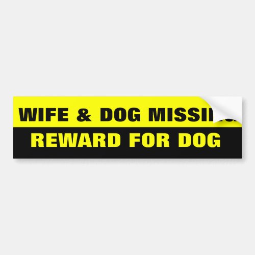 WIFE AND DOG MISSING BUMPER STICKER