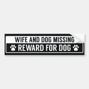 Wife And Dog Missing Reward For Dog Bumper Sticker