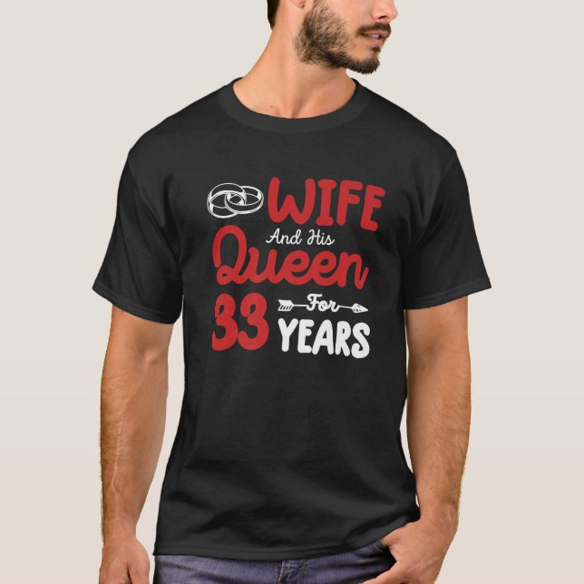 Wife And His Queen 33Rd Wedding Anniversary Funny T-Shirt (Front)