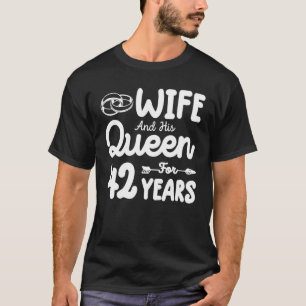Wife And His Queen 42nd Wedding Anniversary Funny  T-Shirt