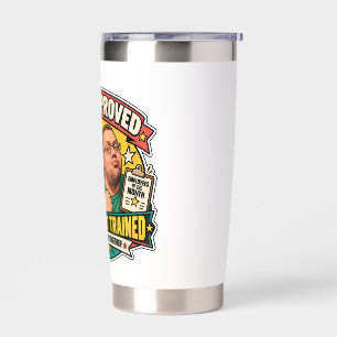 Wife Approved, Management Trained Insulated Tumbler