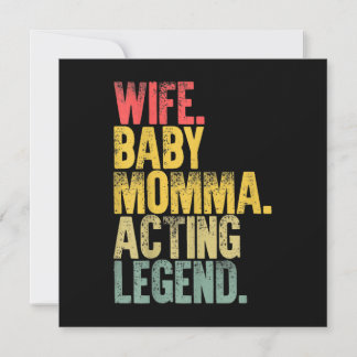 Wife Baby Momma Acting Legend Gift Thank You Card