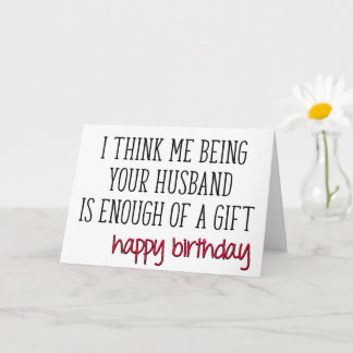 Wife Birthday, Enough Of A Gift, Funny Birthday Card