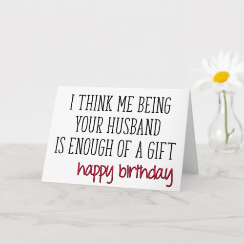 Wife Birthday Enough Of A Gift Funny Birthday Card