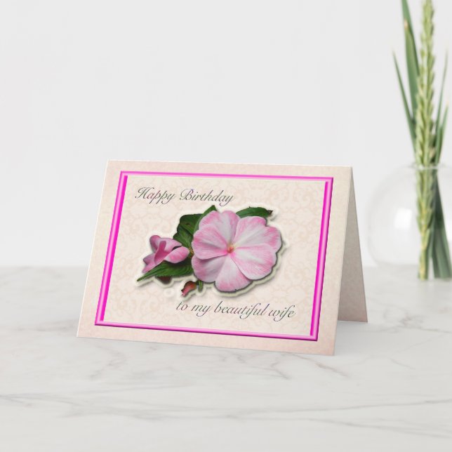 Wife Birthday Impatiens Pink White Card (Front)