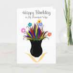 Wife Birthday Pretty Flowers Black Vase Card<br><div class="desc">Wife wishes.  Leave special message inside,  or customize.  Colorful flowers and feathered leaves including pink,  blue,  yellow,  green,  orange gathered in a black vase.   Individual smaller inside flowers left-side of card.  Original Artwork and Card Verse Design © TamiraZDesigns</div>