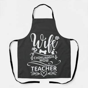 Wife Chihuahua Mom Teacher Funny Dog Apron